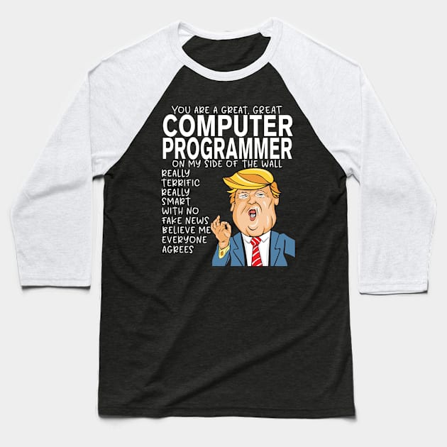 Computer Programmer - Donald Trump-You Are The Best Computer Programmer Gifts Baseball T-Shirt by StudioElla